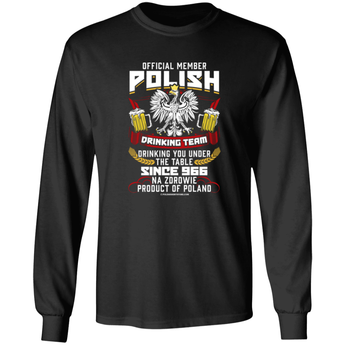 Polish Drinking Team Drinking You Under The Table Since 966 Apparel CustomCat G540 LS T-Shirt Black S