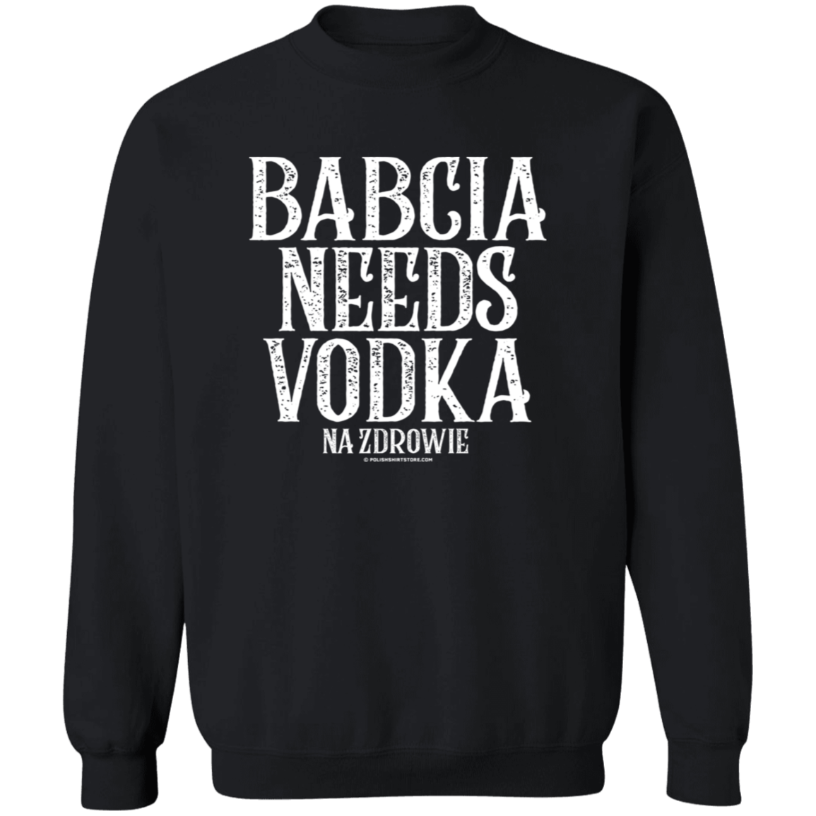 Babcia Needs Vodka Apparel CustomCat G180 Crewneck Pullover Sweatshirt Black S