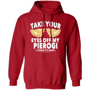 Take Your Eyes Off My Pierogi I Know Its Hard - G185 Pullover Hoodie / Red / S - Polish Shirt Store