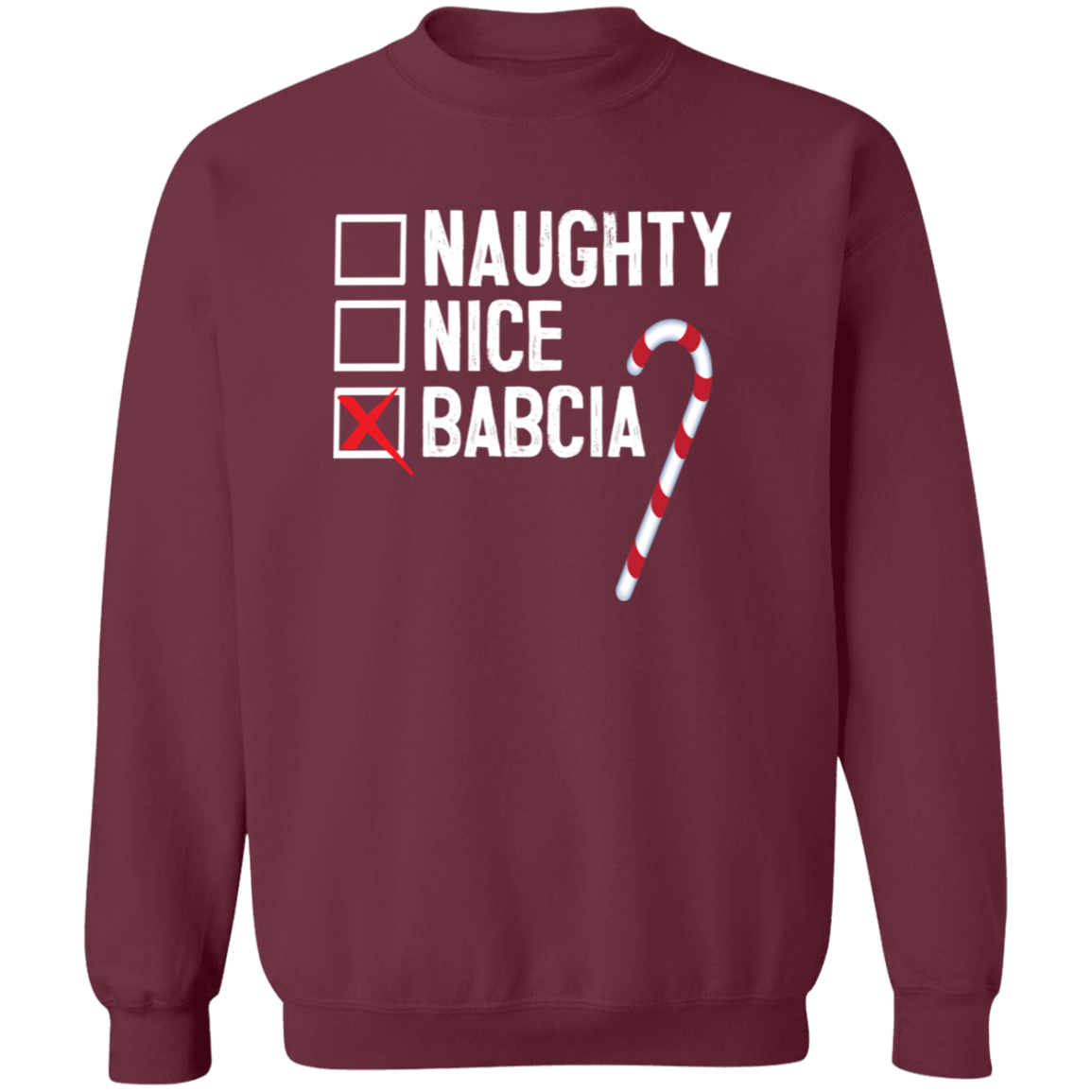 Babcia Naughty Or Nice List Apparel CustomCat G180 Crewneck Pullover Sweatshirt Maroon S