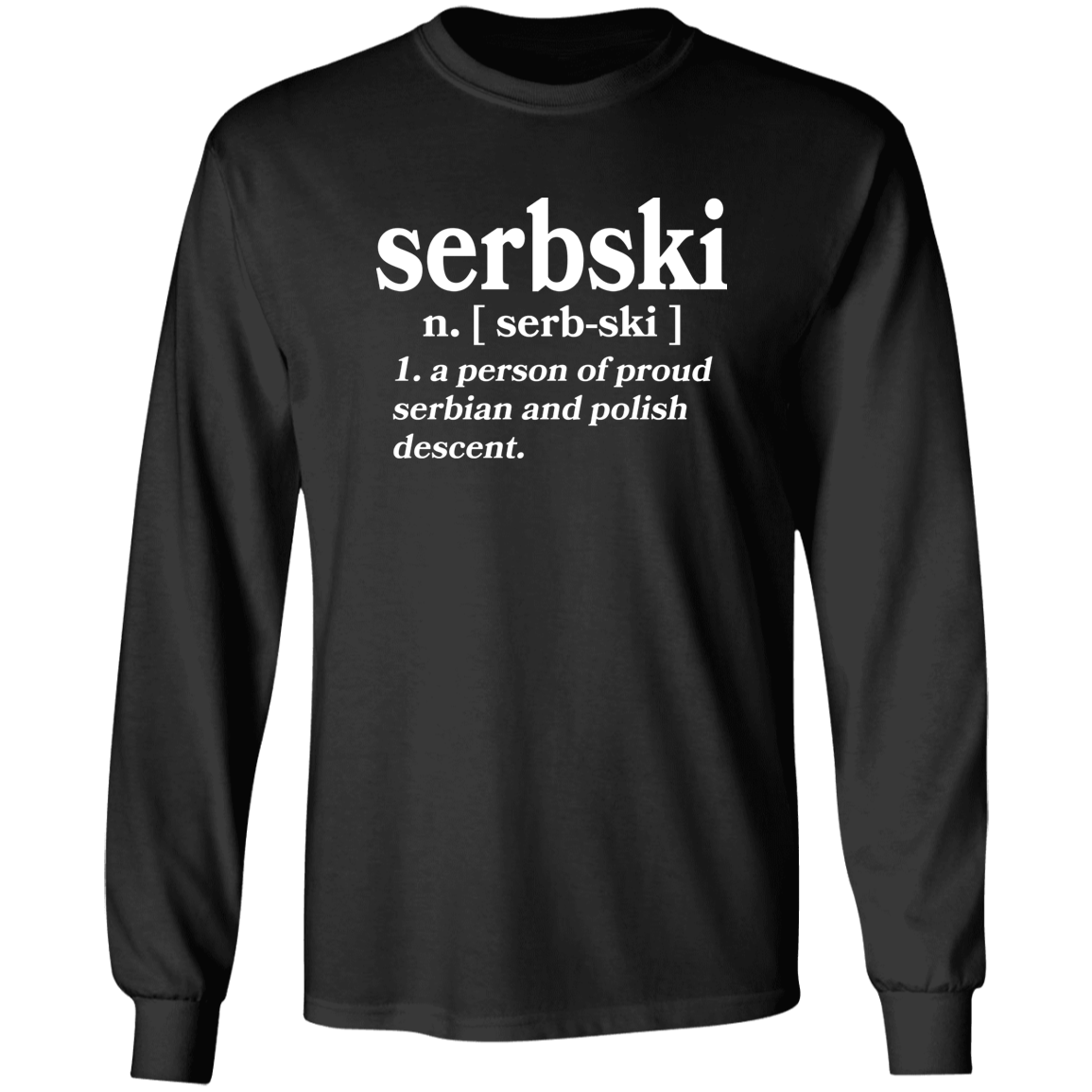 Serbski A Person Of Serbian and Polish Descent Apparel CustomCat G240 LS Ultra Cotton T-Shirt Black S
