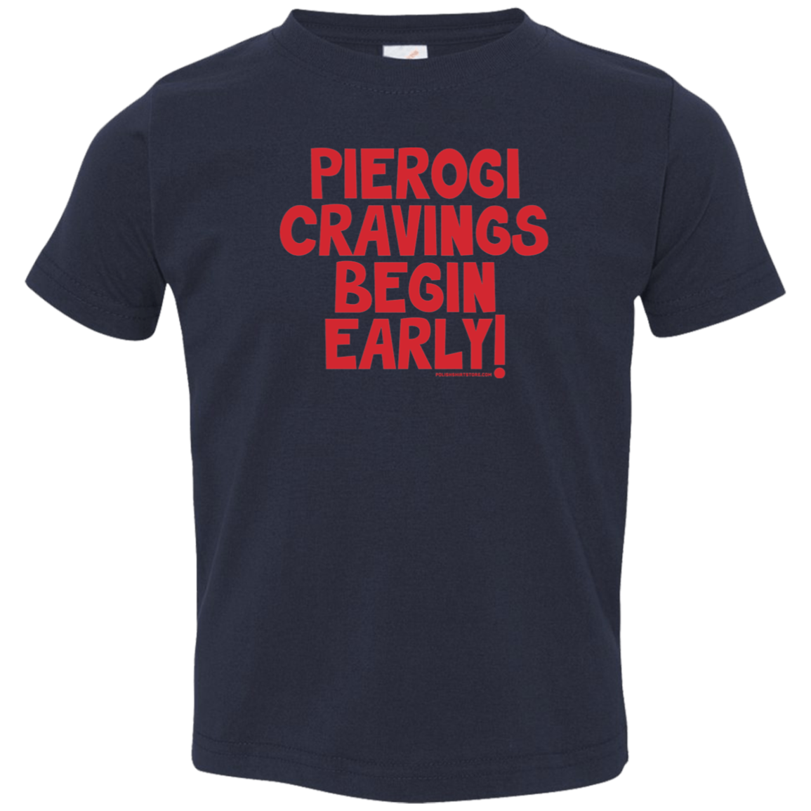 Pierogi Cravings Begin Early Infant & Toddler T-Shirt Apparel CustomCat Toddler T-Shirt Navy 2T