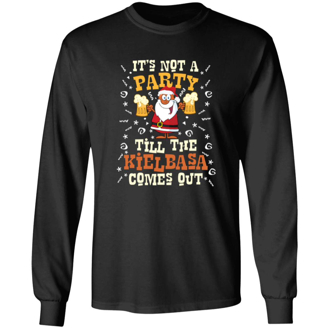 Its Not A Party Till The Kielbasa Comes Out - Christmas Version Apparel CustomCat G540 LS T-Shirt Black S