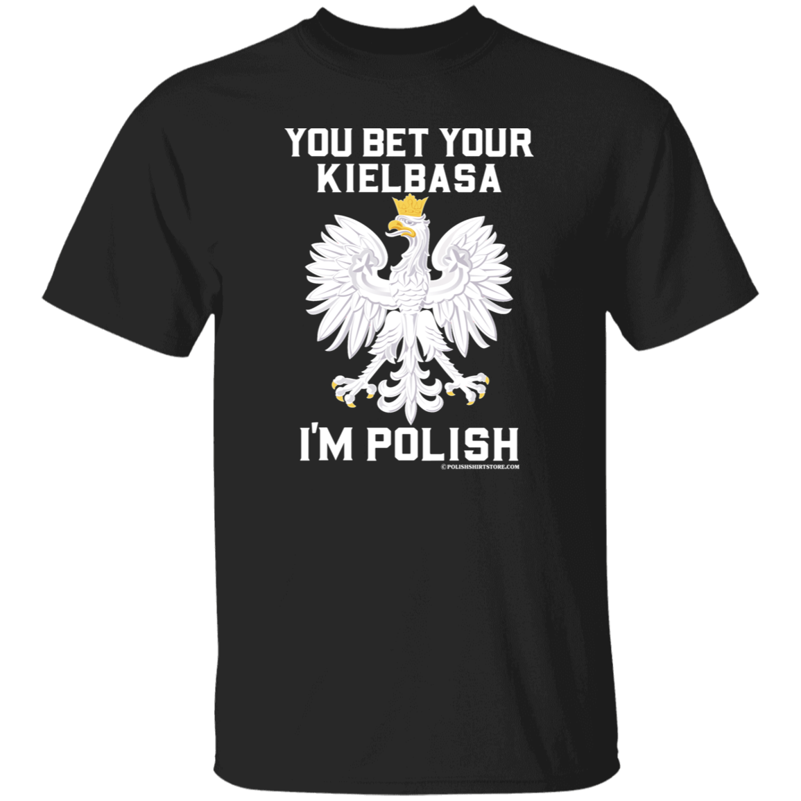 You Bet Your Kielbasa I'm Polish Apparel CustomCat G500 5.3 oz. T-Shirt Black S