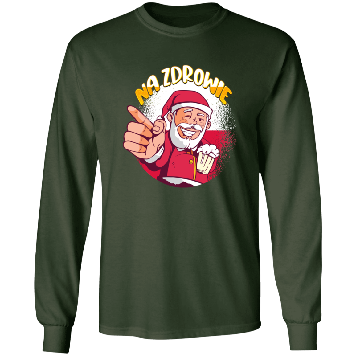 Na Zdrowie  Santa Apparel CustomCat G540 LS T-Shirt Forest Green S