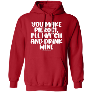 You Make Pierogi I'll Watch And Drink Wine - G185 Pullover Hoodie / Red / S - Polish Shirt Store
