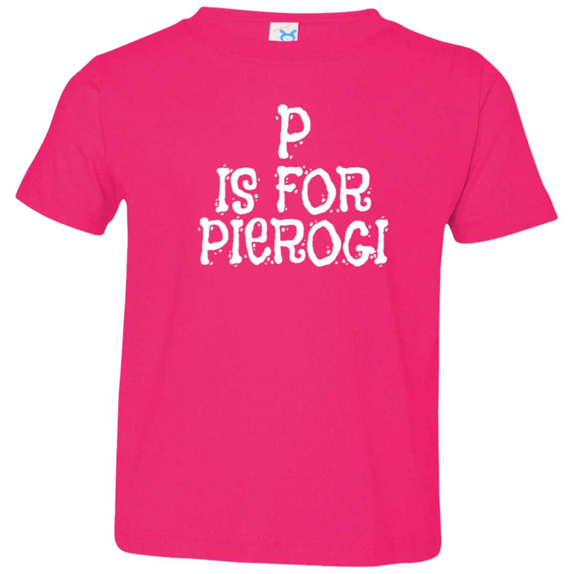 P Is For Pierogi Infant & Toddler T-Shirt Apparel CustomCat Toddler T-Shirt Hot Pink 2T