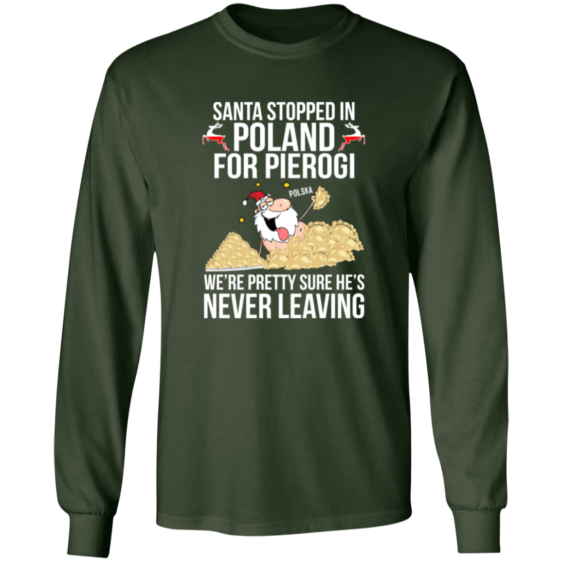 Santa Stopped in Poland for Pierogi Apparel CustomCat G240 LS Ultra Cotton T-Shirt Forest Green S