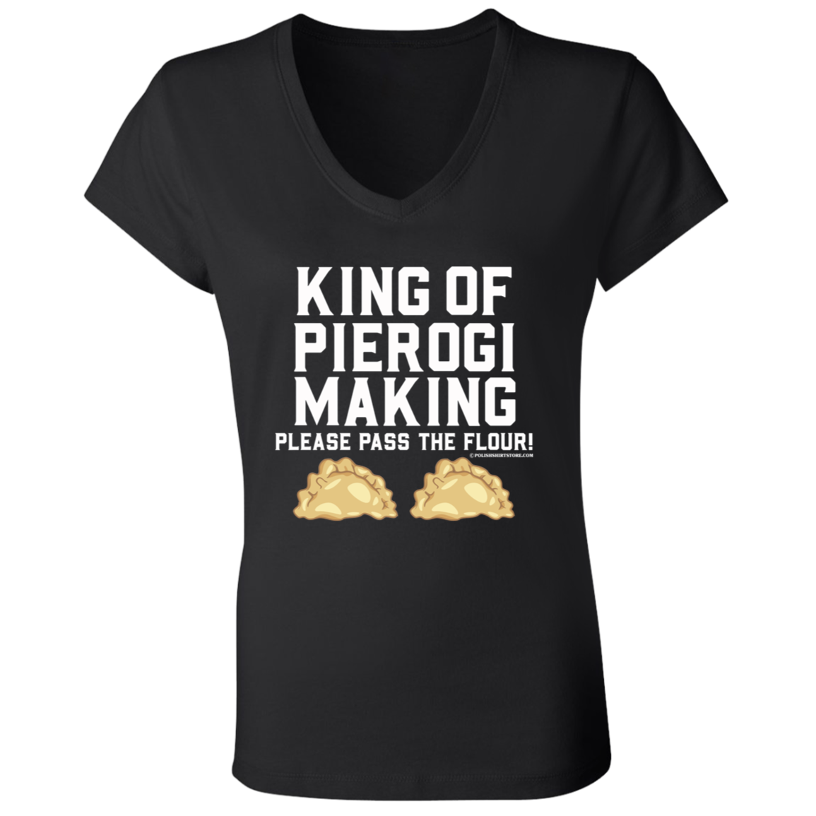 King Of Pierogi Making - Please Pass The Flour Apparel CustomCat B6005 Ladies' Jersey V-Neck T-Shirt Black S