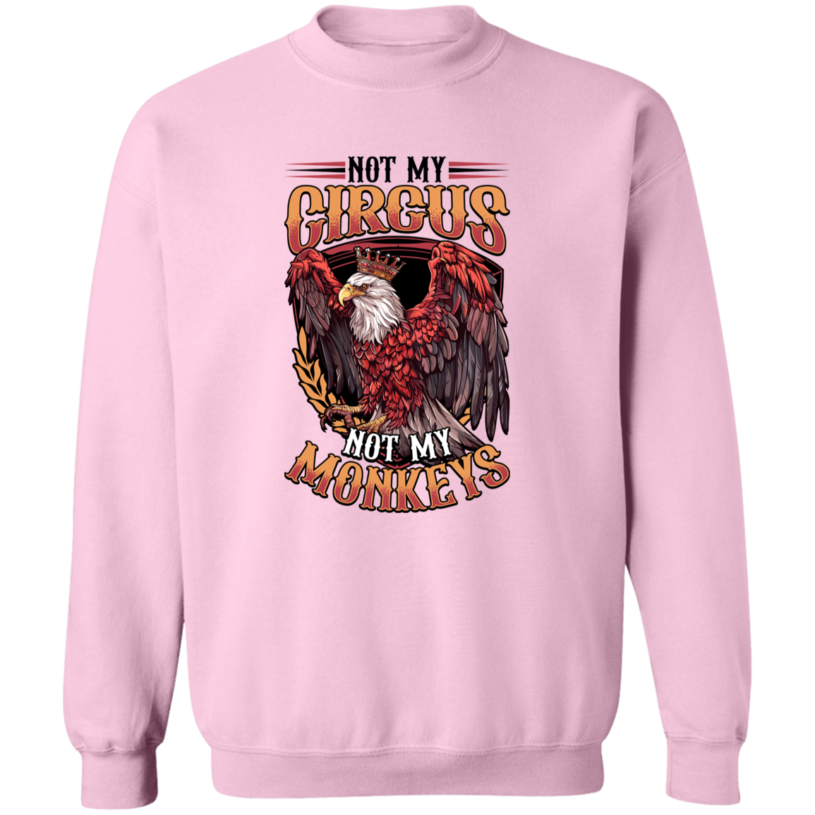 Not My Circus Not My Monkeys - Light Colors Apparel CustomCat G180 Crewneck Pullover Sweatshirt Light Pink S