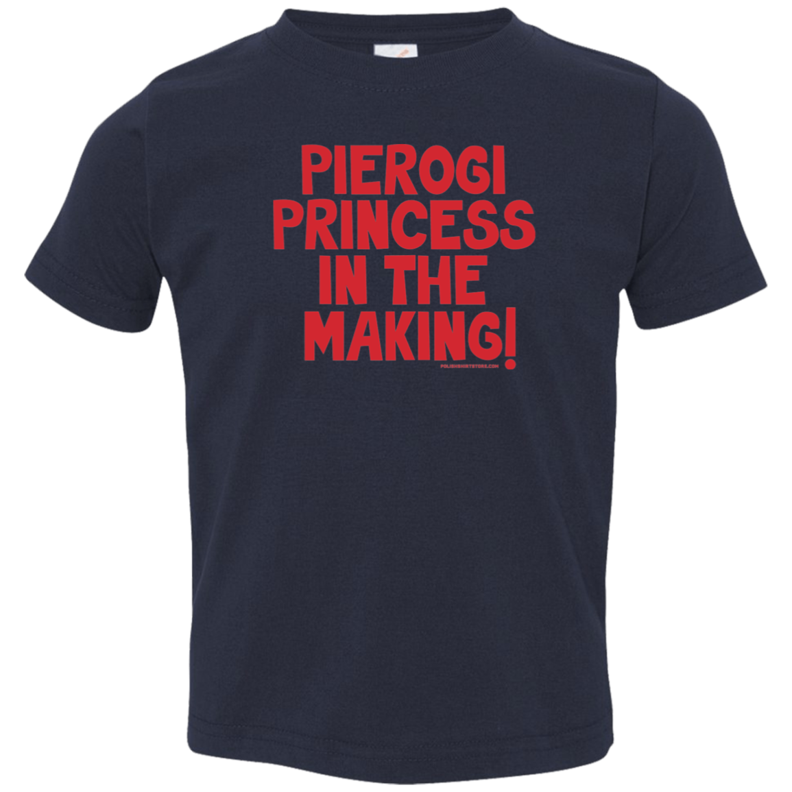 Pierogi Princess In The Making Infant &amp; Toddler T-Shirt Apparel CustomCat Toddler T-Shirt Navy 2T