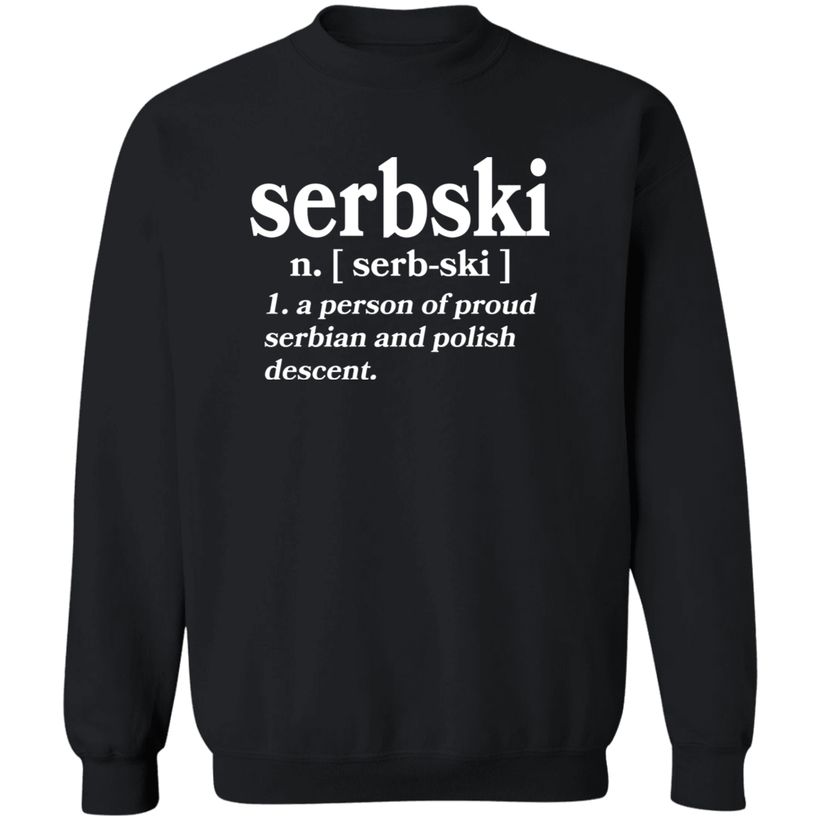 Serbski A Person Of Serbian and Polish Descent Apparel CustomCat G180 Crewneck Pullover Sweatshirt Black S