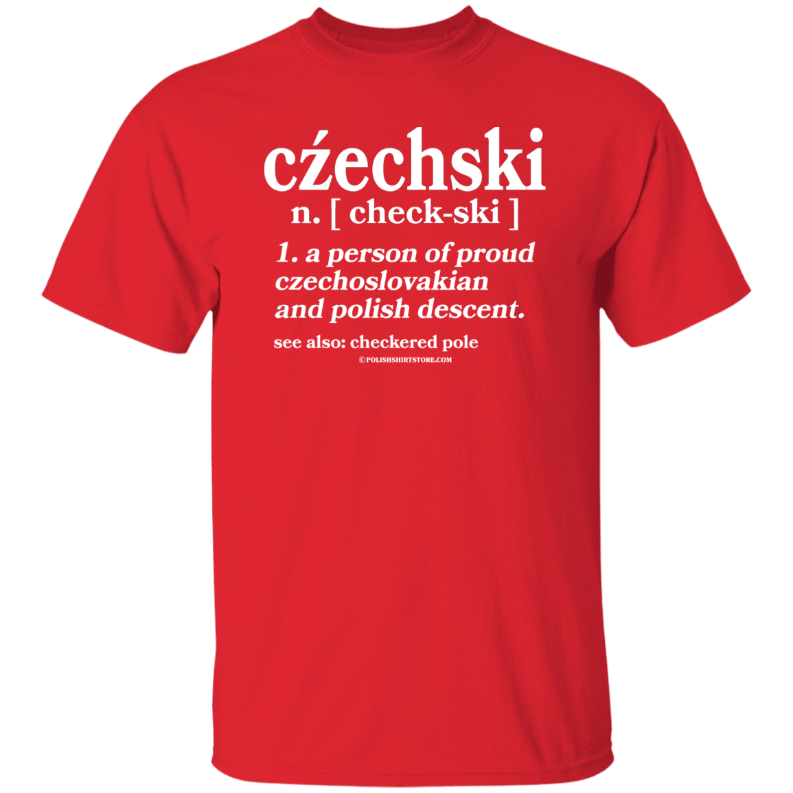 Checkski A Person Of Czechoslovakian Polish Descent Apparel CustomCat G500 5.3 oz. T-Shirt Red S