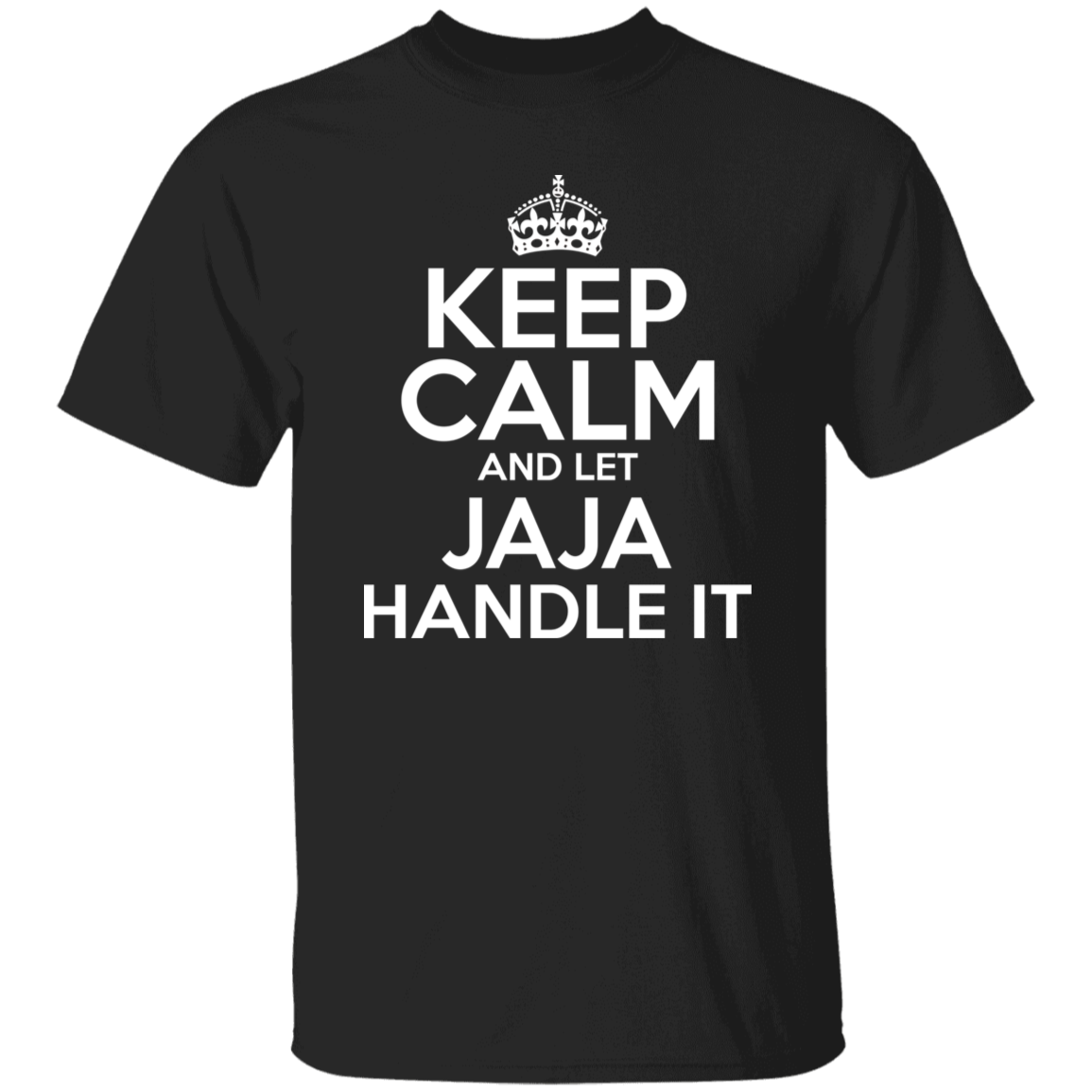 Keep Calm And Let Jaja Handle It Apparel CustomCat G500 5.3 oz. T-Shirt Black S
