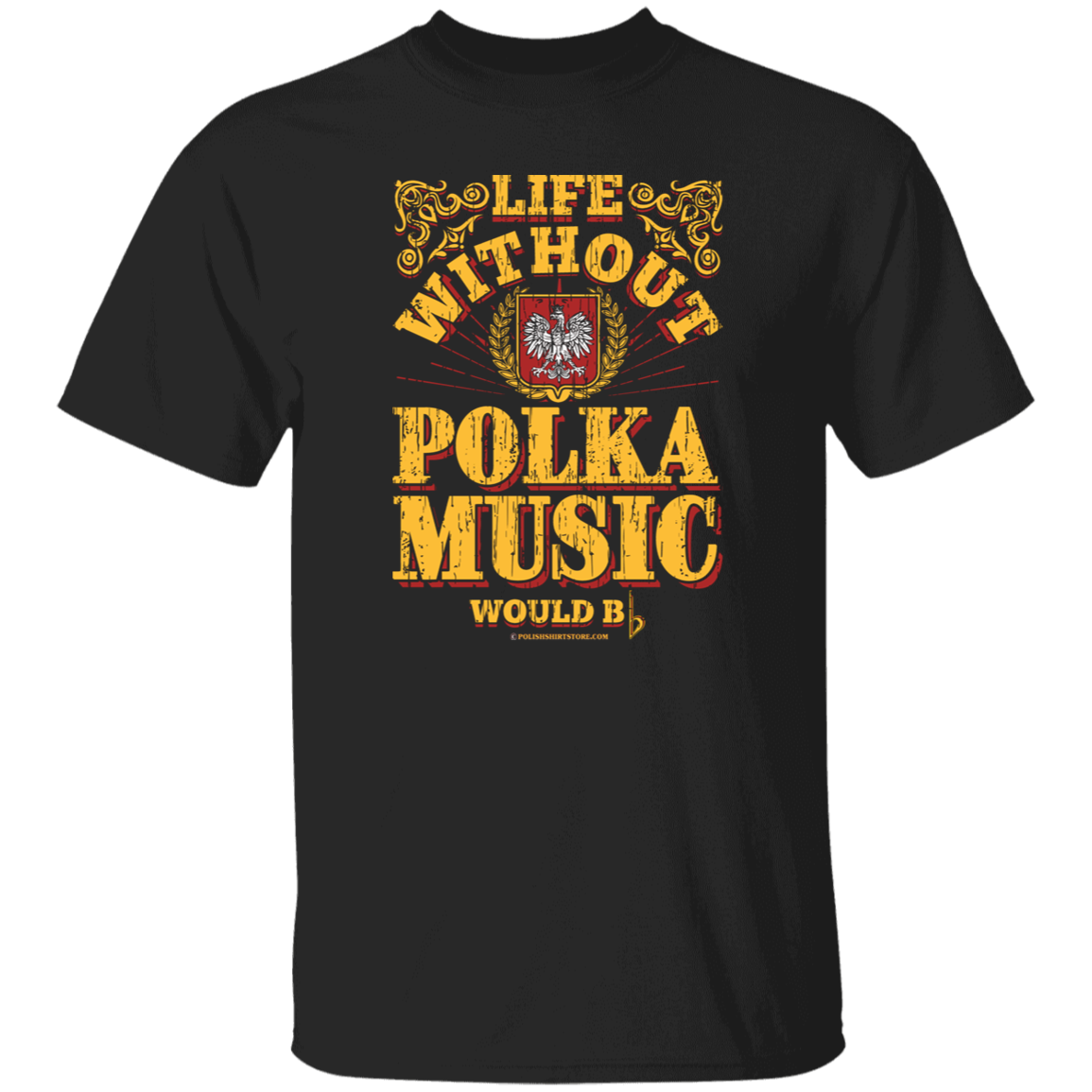 Life Without Polka Music Would Bb (Be Flat) Apparel CustomCat G500 5.3 oz. T-Shirt Black S