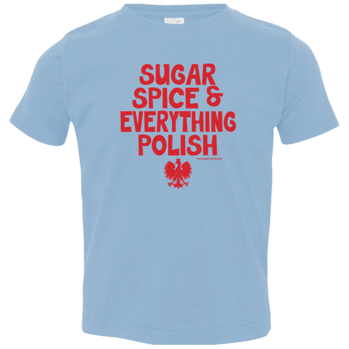 Sugar Spice & Everything Polish Infant & Toddler T-Shirt Apparel CustomCat Toddler T-Shirt Light Blue 2T
