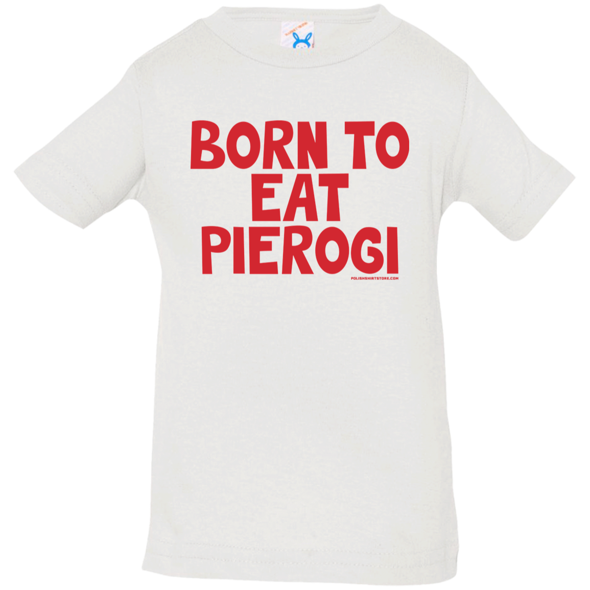 Born To Eat Pierogi Infant &amp; Toddler T-Shirt Apparel CustomCat Infant  T-Shirt White 6 Months