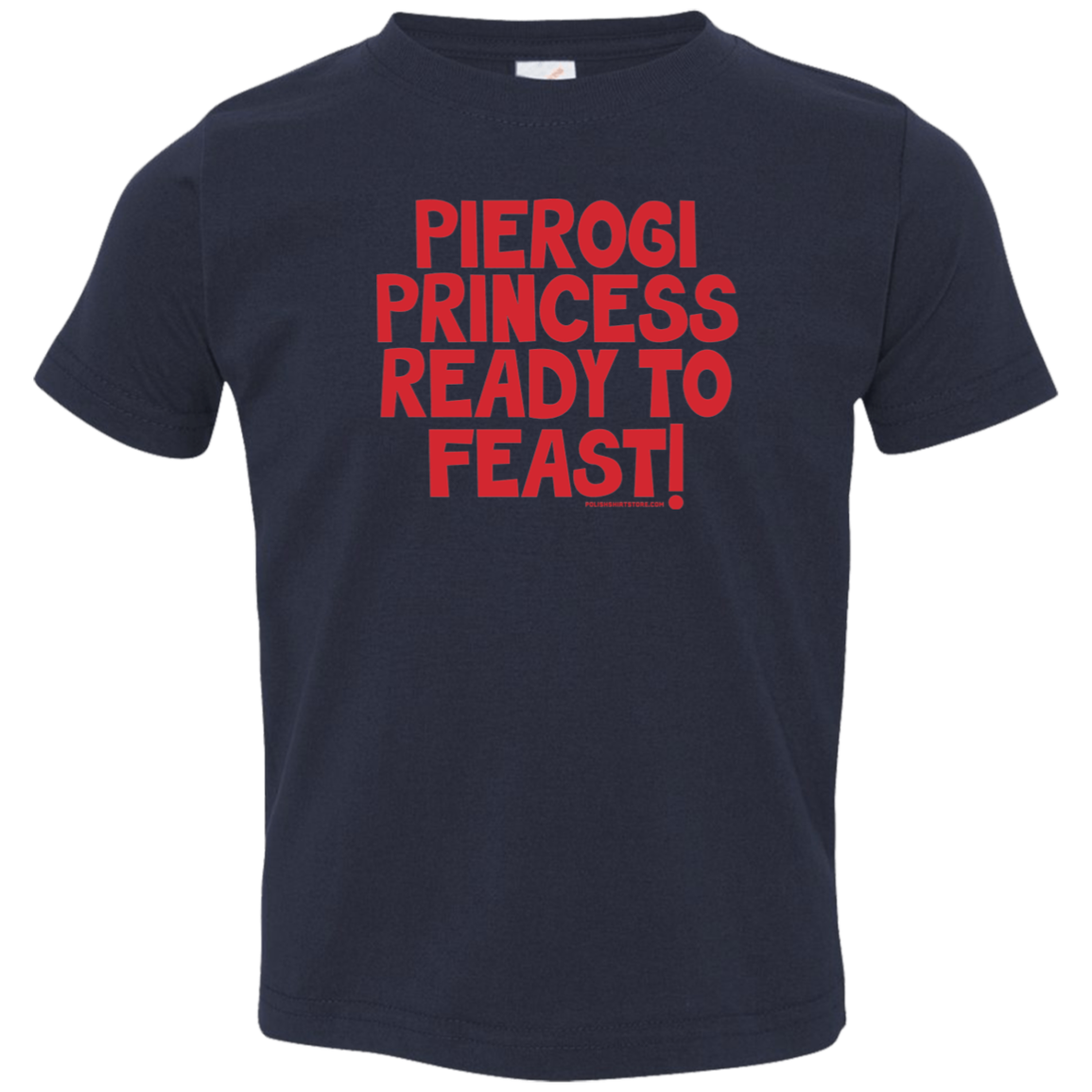 Pierogi Princess Ready To Feast Infant & Toddler T-Shirt Apparel CustomCat Toddler T-Shirt Navy 2T