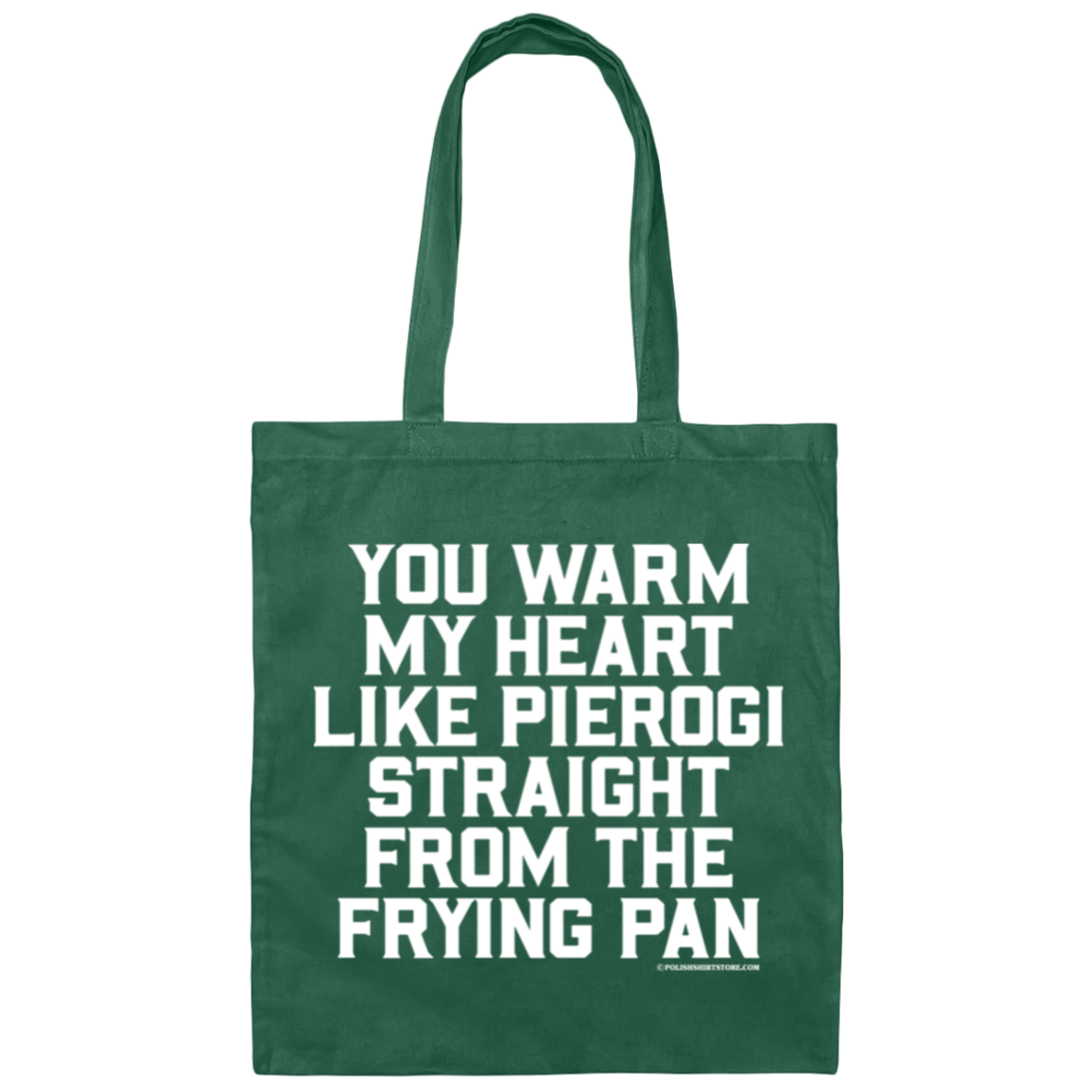 You Warm My Heart Like Pierogi Straight From The Frying Pan Canvas Tote Bag Bags CustomCat Forest One Size 