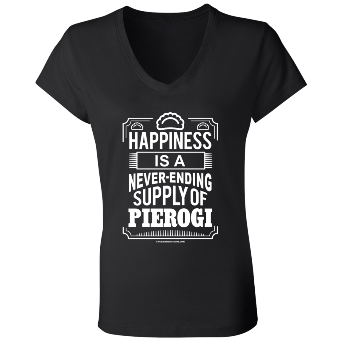 Happiness Is A Never Ending Supply Of Pierogi Apparel CustomCat   
