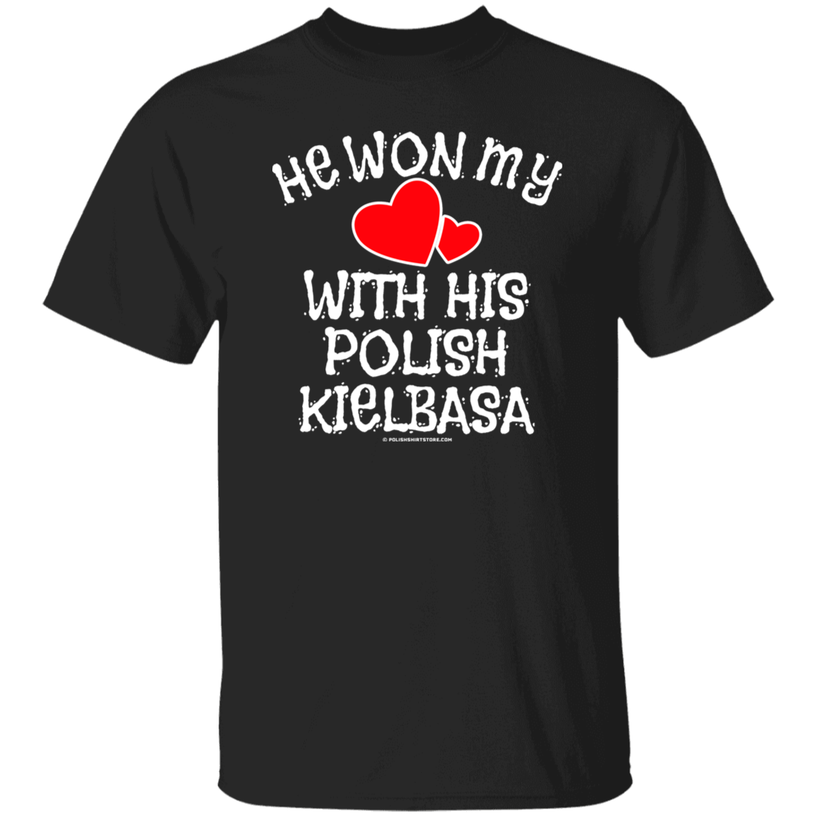 He Won My Heart With His Polish Kielbasa Apparel CustomCat G500 5.3 oz. T-Shirt Black S