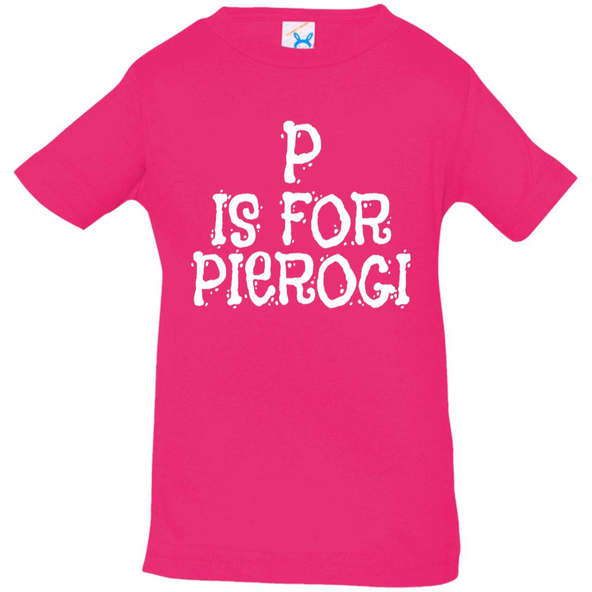 P Is For Pierogi Infant &amp; Toddler T-Shirt Apparel CustomCat Infant  T-Shirt Hot Pink 6 Months