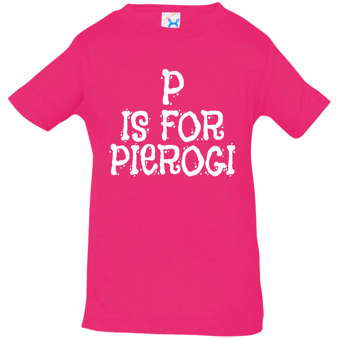 P Is For Pierogi Infant & Toddler T-Shirt Apparel CustomCat Infant  T-Shirt Hot Pink 6 Months