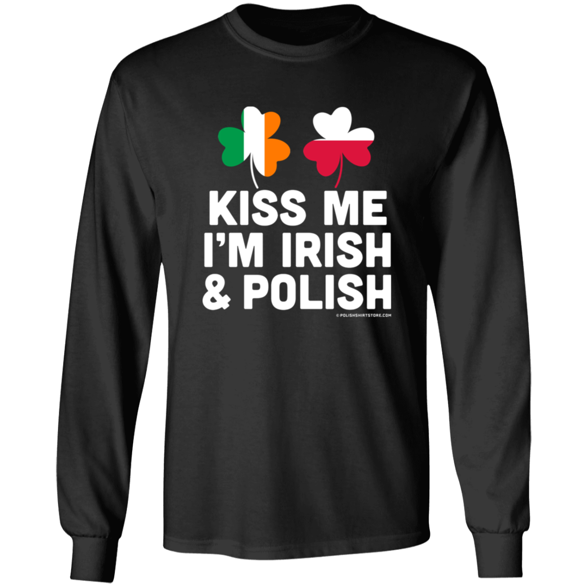 Kiss Me Im Polish and Irish Apparel CustomCat G540 LS T-Shirt Black S