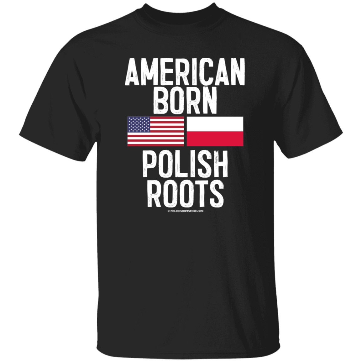 American Born Polish Roots With Flags Apparel CustomCat G500 5.3 oz. T-Shirt Black S