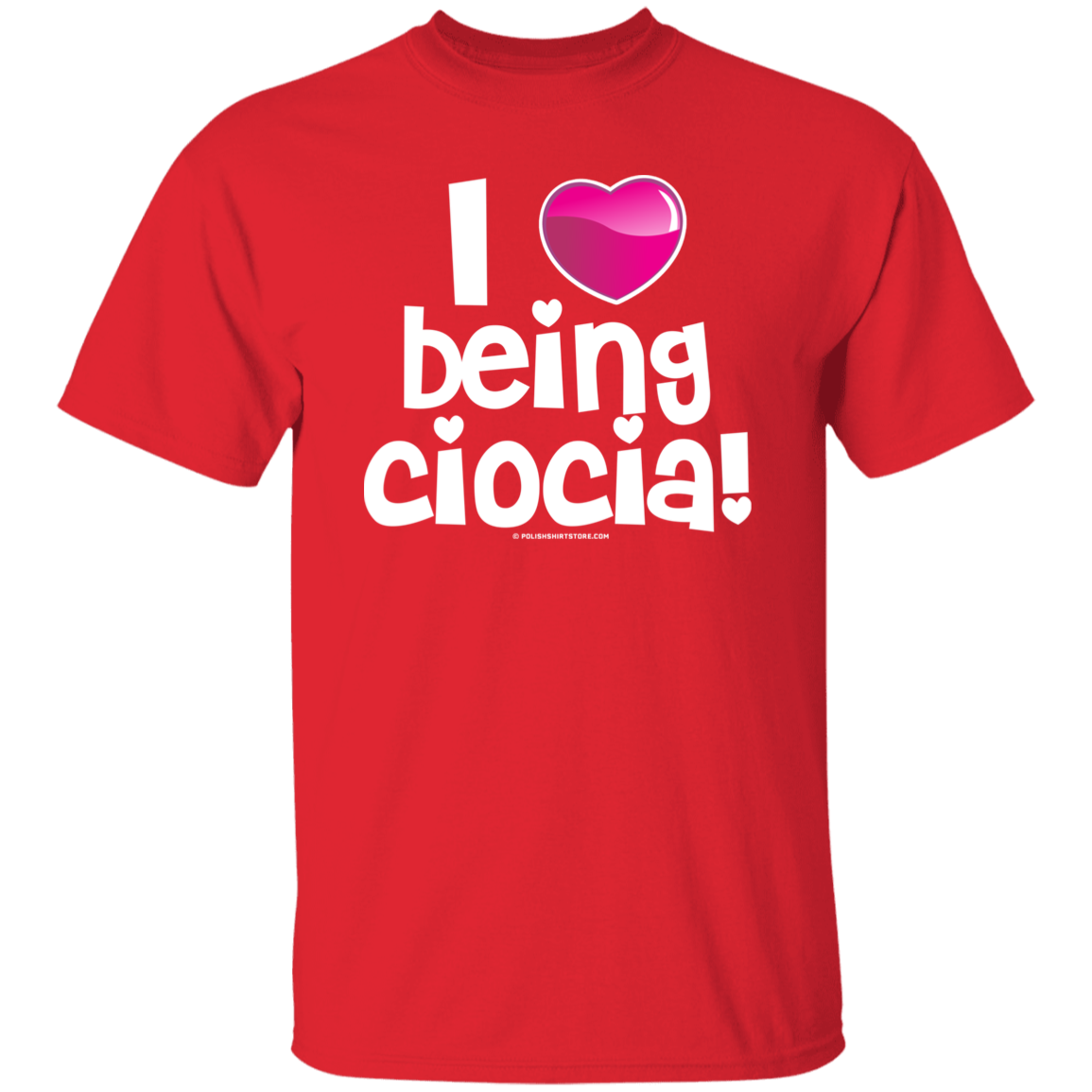 I Love Being Ciocia Apparel CustomCat G500 5.3 oz. T-Shirt Red S