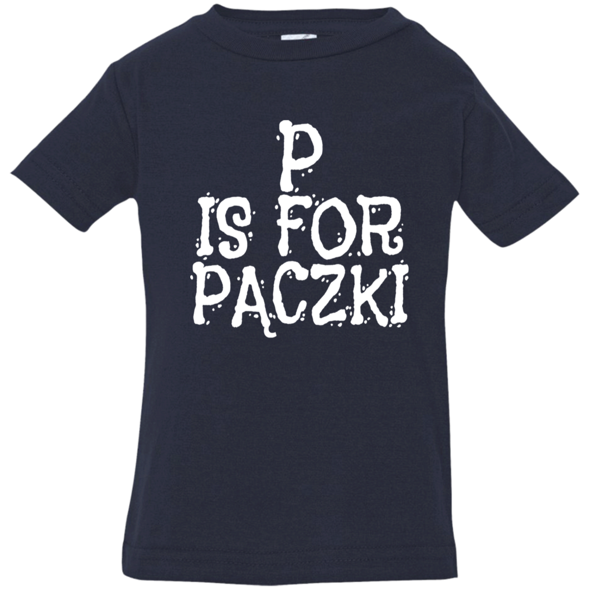 P Is For Paczki Infant &amp; Toddler T-Shirt Apparel CustomCat Infant  T-Shirt Navy 6 Months