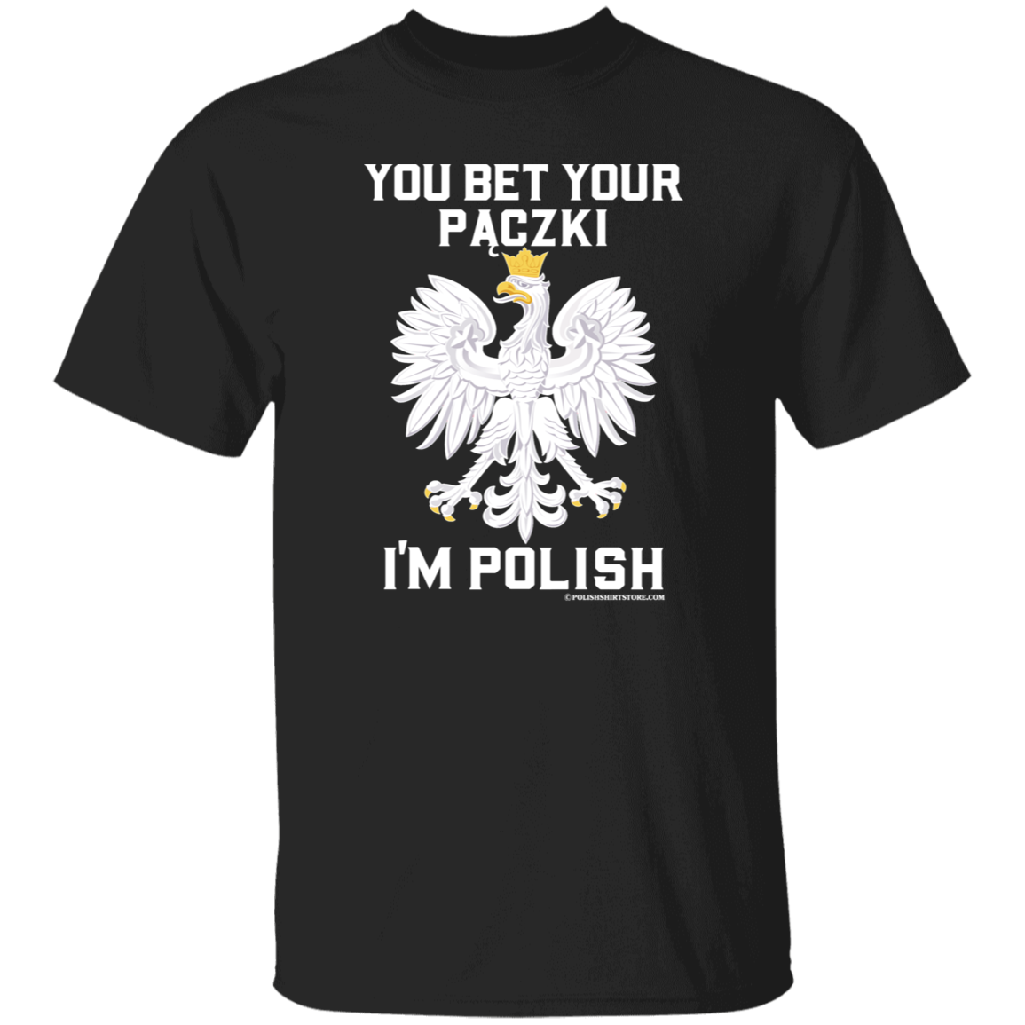 You Bet Your Paczki I&#39;m Polish Apparel CustomCat G500 5.3 oz. T-Shirt Black S