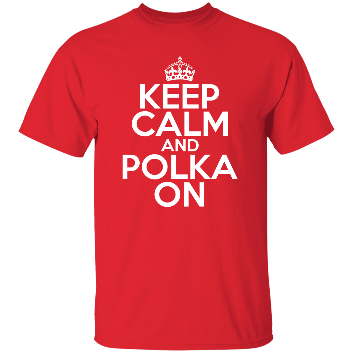 Keep Calm And Polka On Apparel CustomCat G500 5.3 oz. T-Shirt Red S