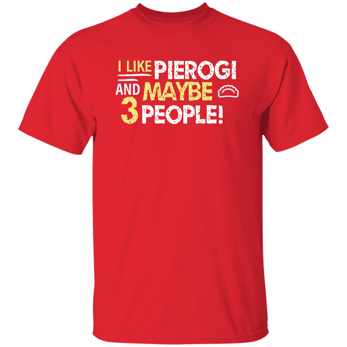 I Like Pierogi And Maybe Three People Apparel CustomCat G500 5.3 oz. T-Shirt Red S