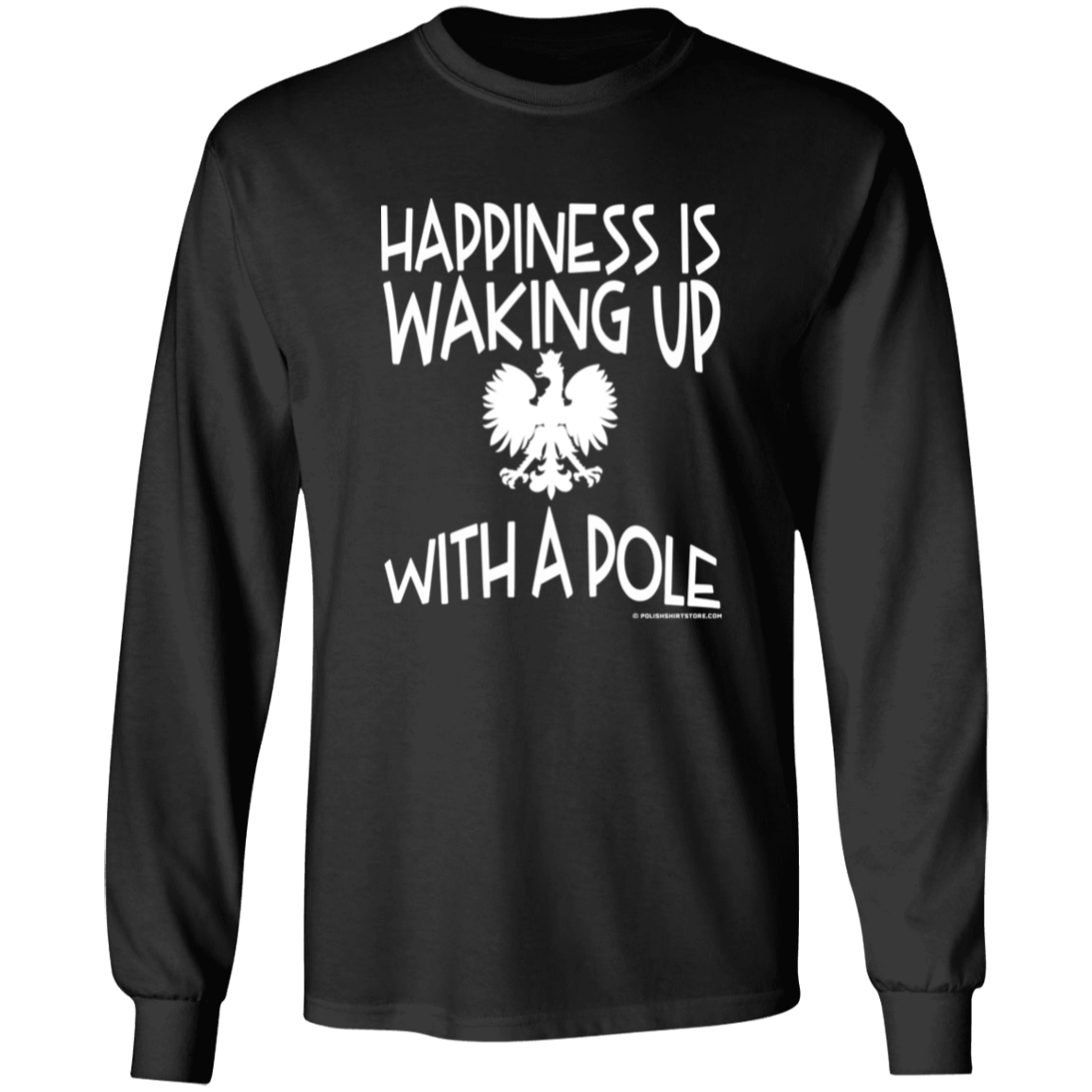 Happiness Is Waking Up With A Pole Apparel CustomCat G540 LS T-Shirt Black S