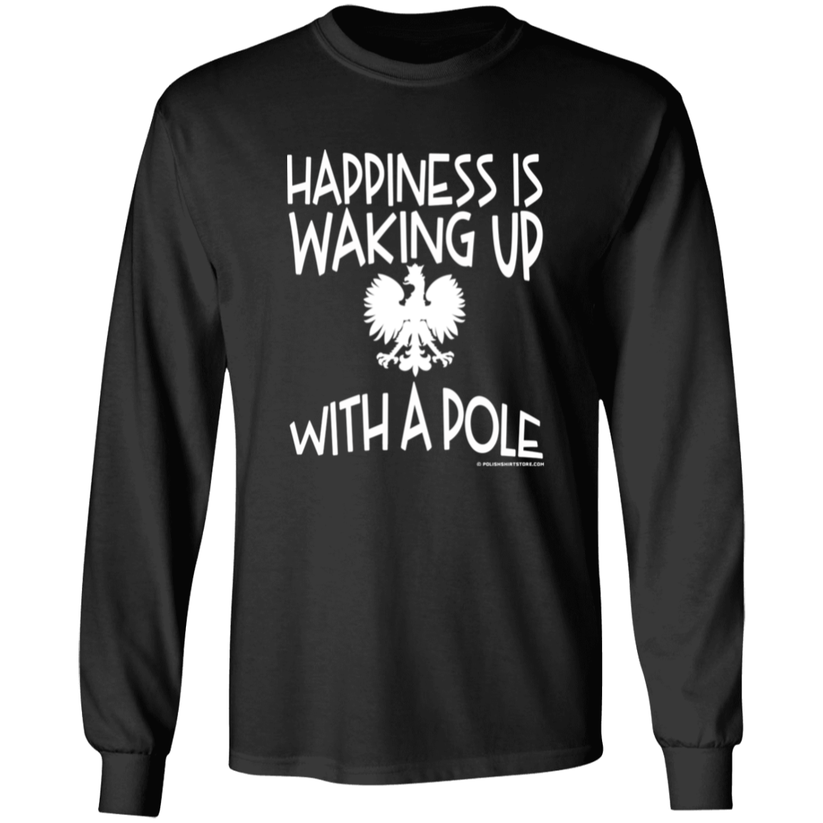 Happiness Is Waking Up With A Pole Apparel CustomCat G240 LS Ultra Cotton T-Shirt Black S