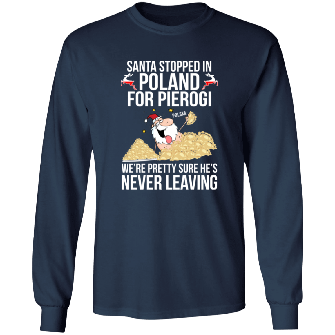 Santa Stopped in Poland for Pierogi Apparel CustomCat G540 LS T-Shirt Navy S