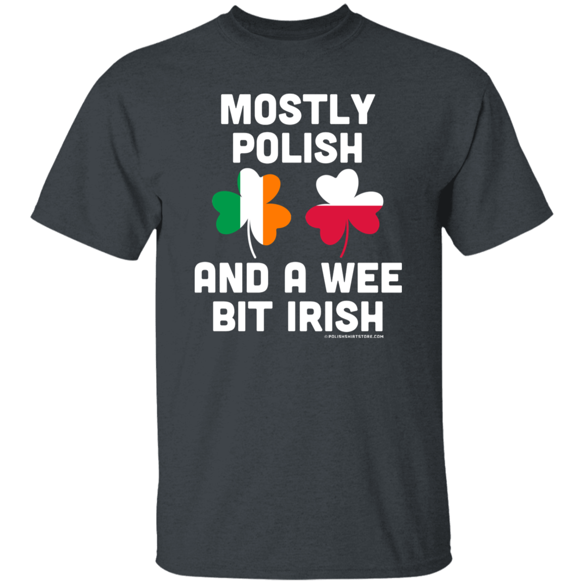 Mostly Polish And A Wee Bit Irish Apparel CustomCat G500 5.3 oz. T-Shirt Dark Heather S