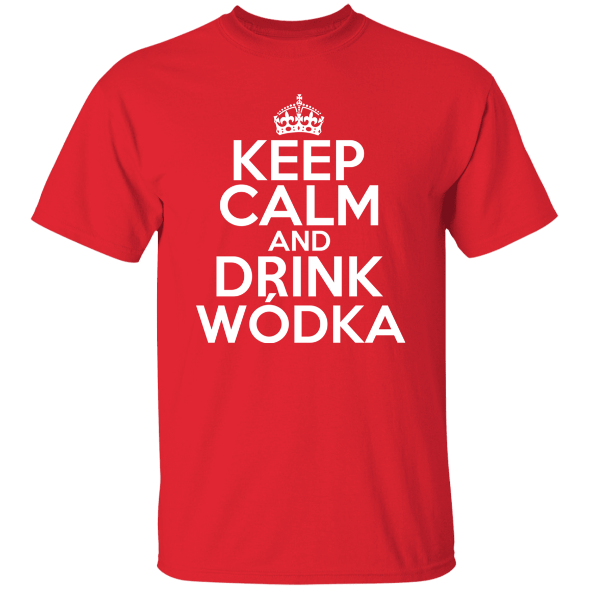 Keep Calm And Drink Wodka Apparel CustomCat G500 5.3 oz. T-Shirt Red S