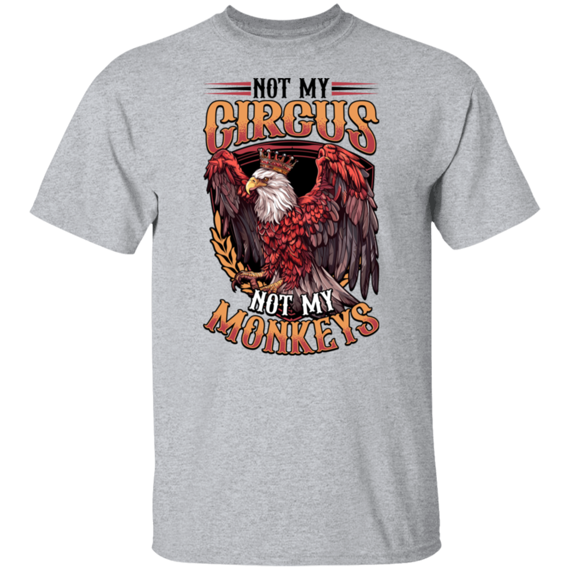 Not My Circus Not My Monkeys - Light Colors Apparel CustomCat G500 5.3 oz. T-Shirt Sport Grey S