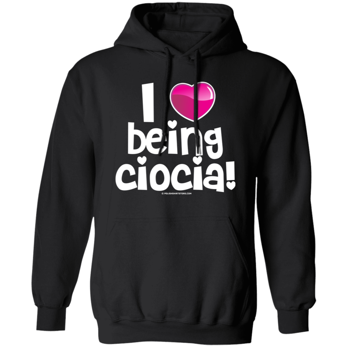 I Love Being Ciocia Apparel CustomCat G185 Pullover Hoodie Black S