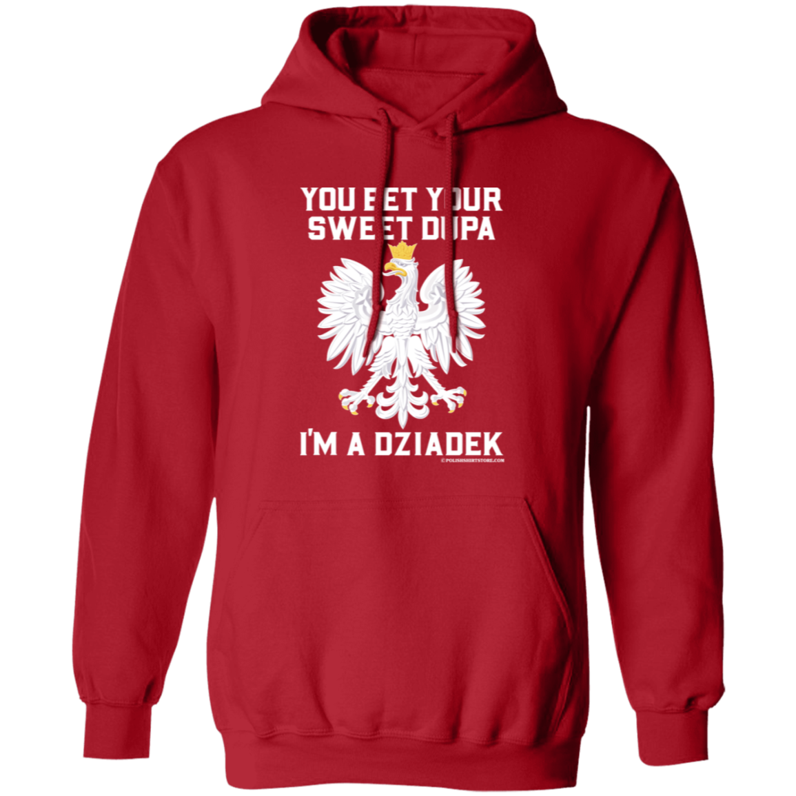 You Bet Your Sweet Dupa I'm A Dziadek Apparel CustomCat G185 Pullover Hoodie Red S