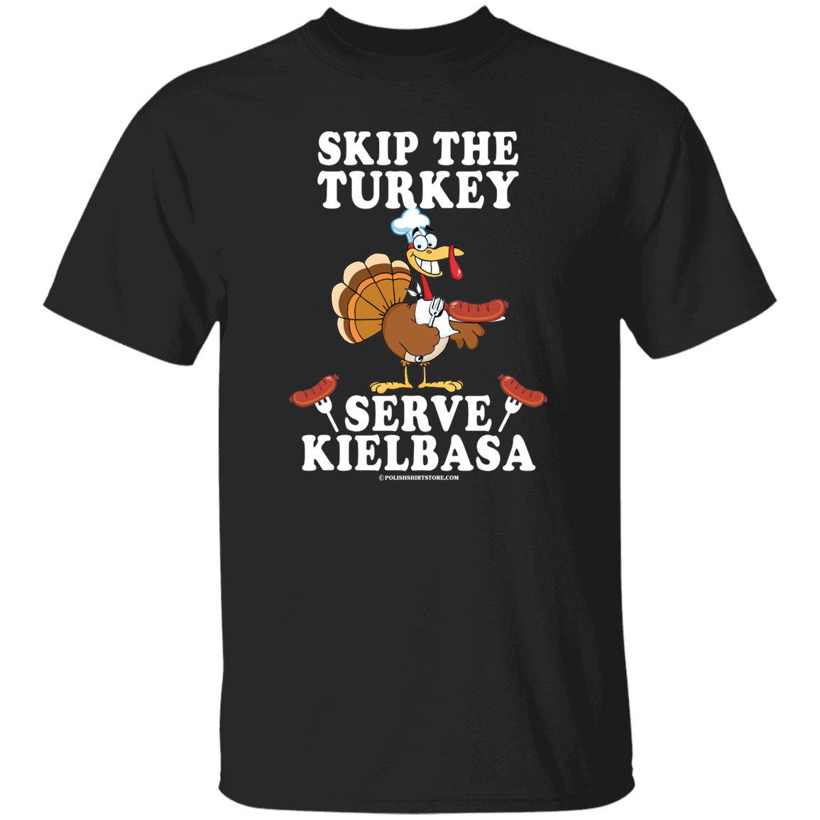 Skip The Turkey Serve Kielbasa Apparel CustomCat G500 5.3 oz. T-Shirt Black S