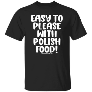 Easy To Please With Polish Food - G500 5.3 oz. T-Shirt / Black / S - Polish Shirt Store