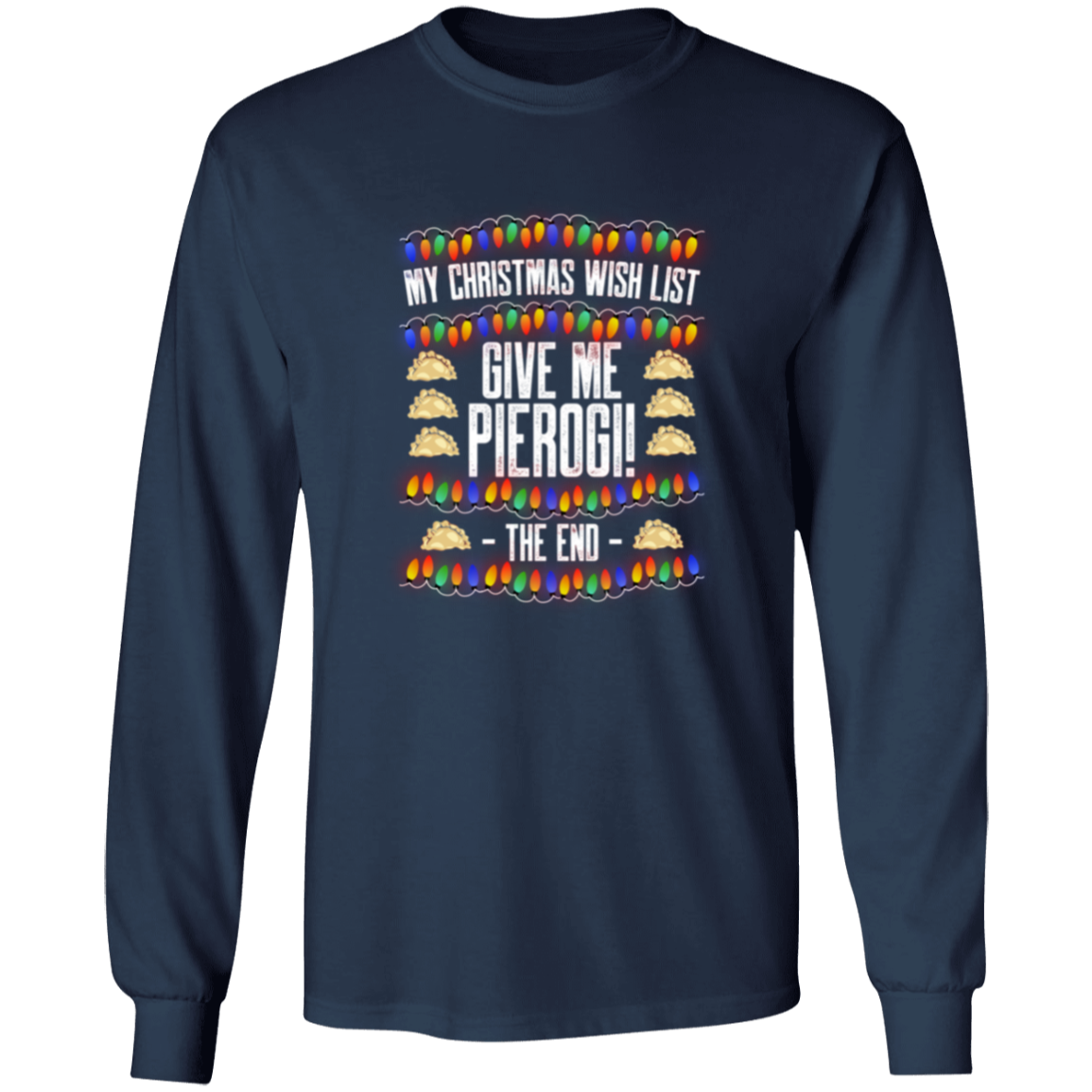 Christmas Wish List - Pierogi Apparel CustomCat G540 LS T-Shirt Navy S