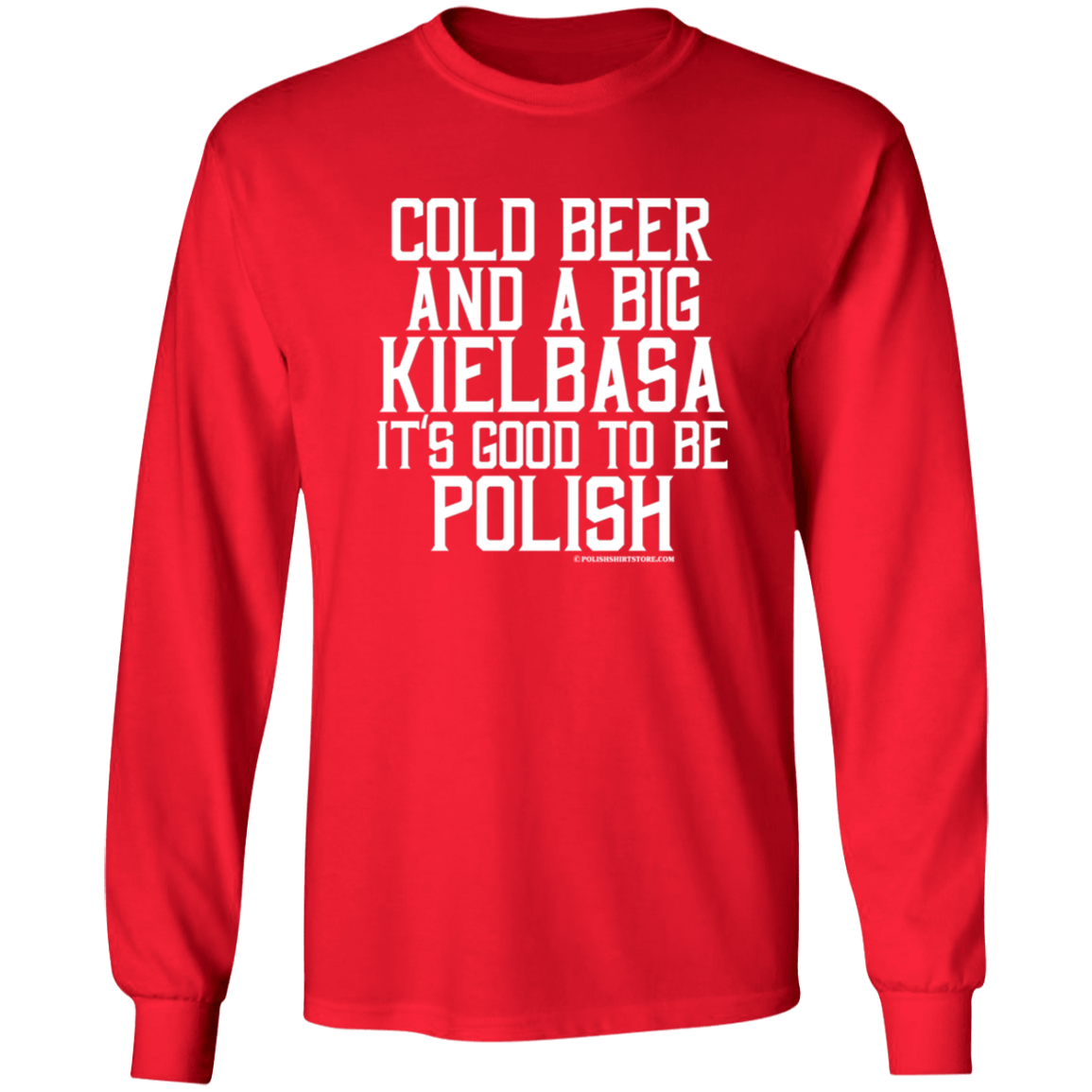 Cold Beer And A Big Kielbasa It&#39;s Good To Be Polish Apparel CustomCat G540 LS T-Shirt Red S