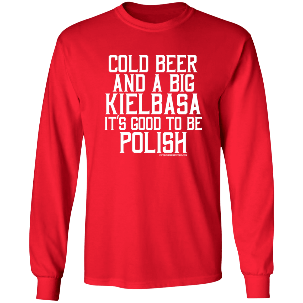 Cold Beer And A Big Kielbasa It's Good To Be Polish Apparel CustomCat G240 LS Ultra Cotton T-Shirt Red S