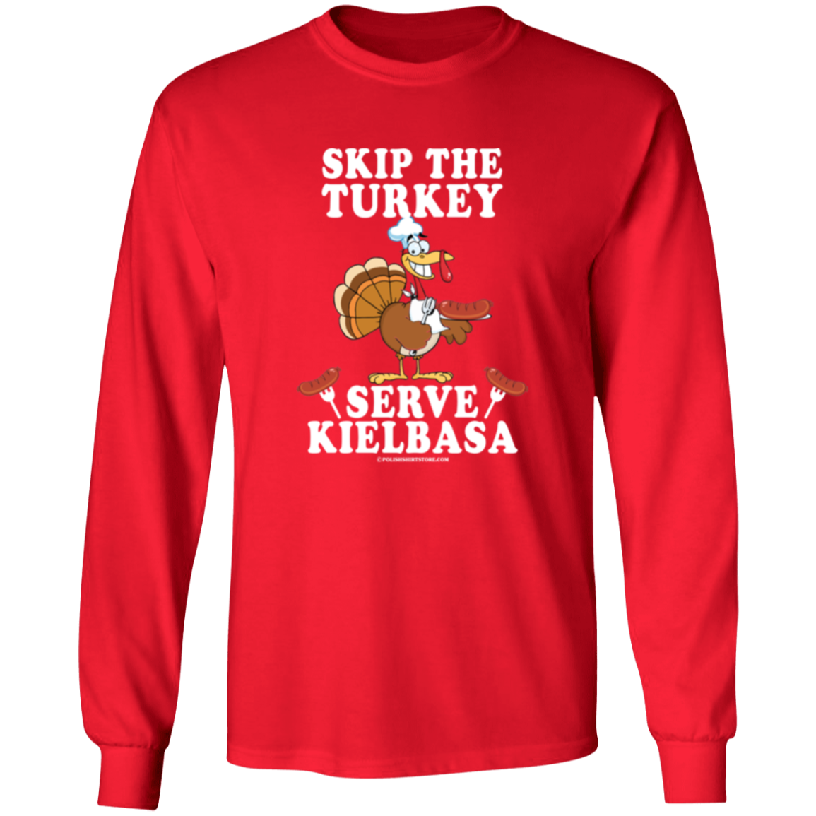 Skip The Turkey Serve Kielbasa Apparel CustomCat G540 LS T-Shirt Red S