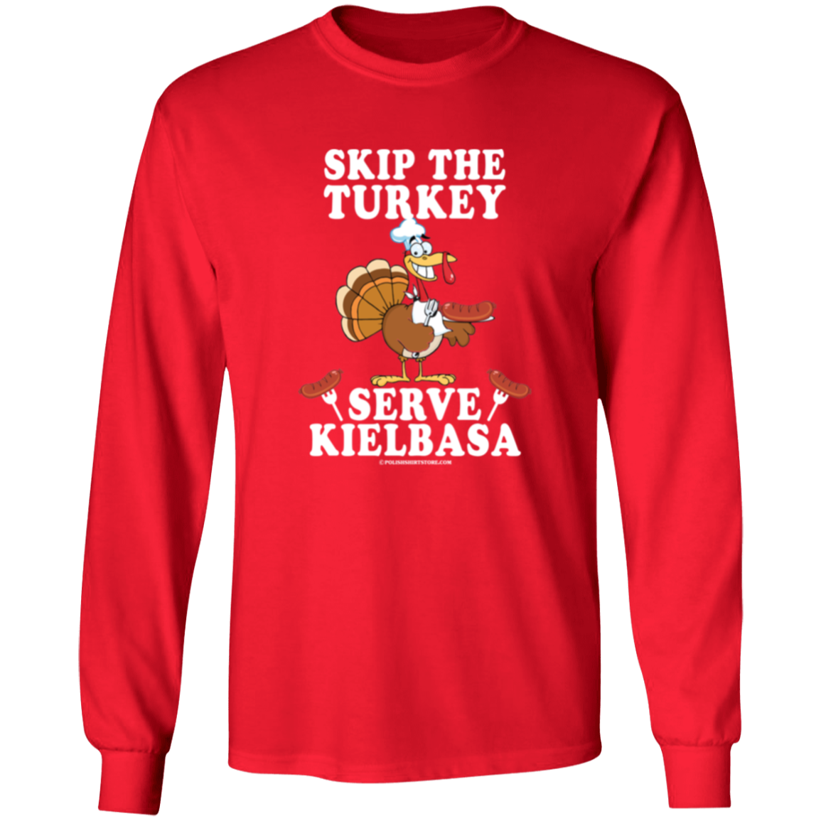 Skip The Turkey Serve Kielbasa Apparel CustomCat G240 LS Ultra Cotton T-Shirt Red S