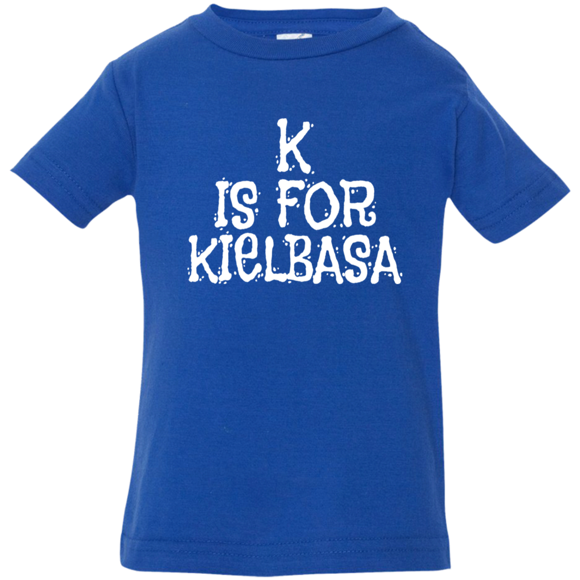 K Is For Kielbasa Infant & Toddler T-Shirt Apparel CustomCat Infant  T-Shirt Royal 6 Months